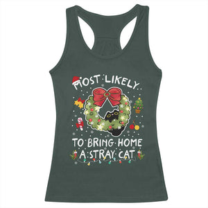 Kitten Christmas Racerback Tank Top Most Likely To Bring Home A Stray Cat Matching Xmas TS10 Dark Forest Green Print Your Wear