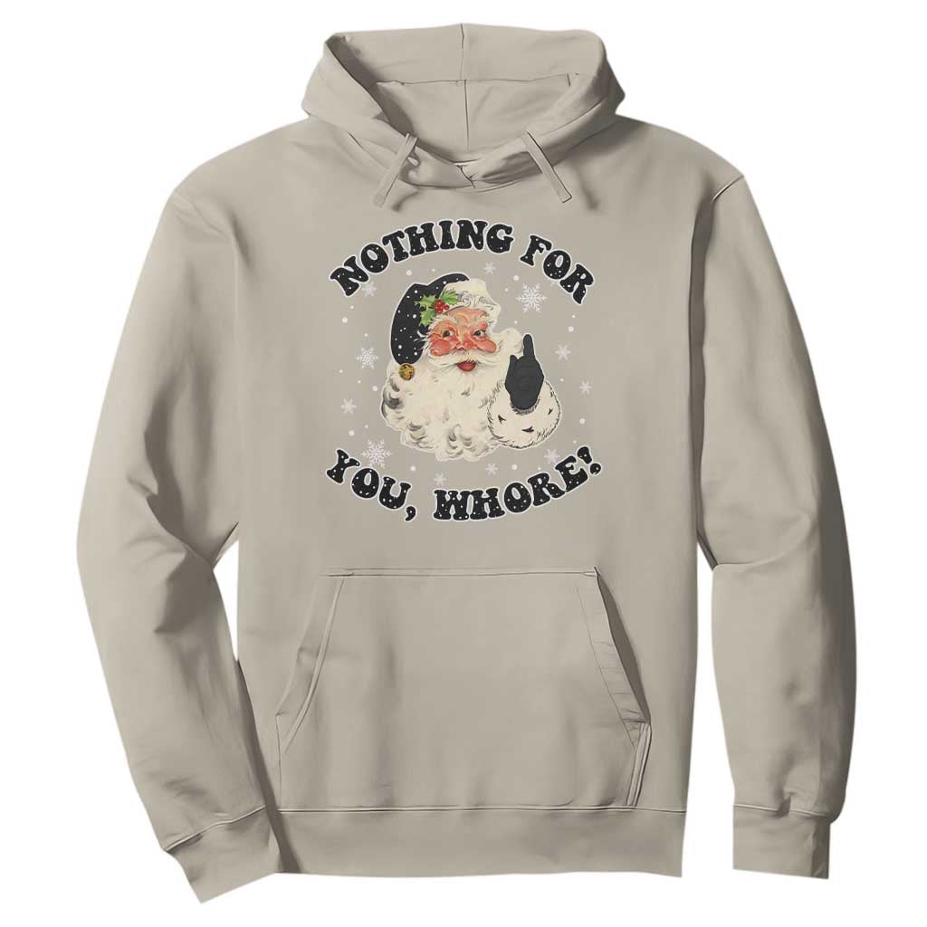 Funny Xmas Santa Hoodie Nothing For You Whore Christmas Joke Gift TS10 Sand Print Your Wear