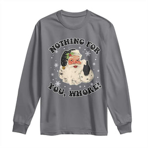 Funny Xmas Santa Long Sleeve Shirt Nothing For You Whore Christmas Joke Gift TS10 Charcoal Print Your Wear