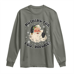 Funny Xmas Santa Long Sleeve Shirt Nothing For You Whore Christmas Joke Gift TS10 Military Green Print Your Wear