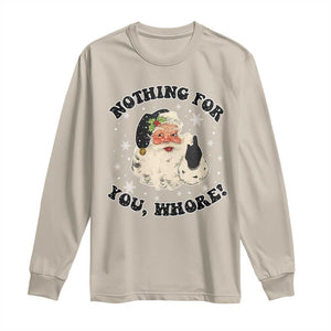 Funny Xmas Santa Long Sleeve Shirt Nothing For You Whore Christmas Joke Gift TS10 Sand Print Your Wear