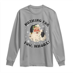 Funny Xmas Santa Long Sleeve Shirt Nothing For You Whore Christmas Joke Gift TS10 Sport Gray Print Your Wear