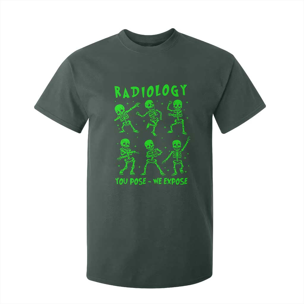 Radiologic Technologist T Shirt For Kid Radiology You Pose We Expose Dancing Skeletons Dance Xray Rad Tech TS10 Dark Forest Green Print Your Wear