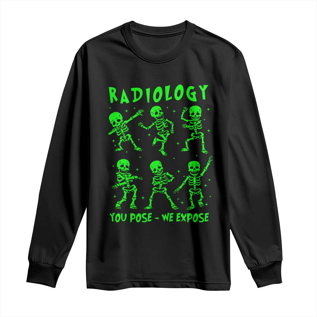 Radiologic Technologist Long Sleeve Shirt Radiology You Pose We Expose Dancing Skeletons Dance Xray Rad Tech TS10 Black Print Your Wear