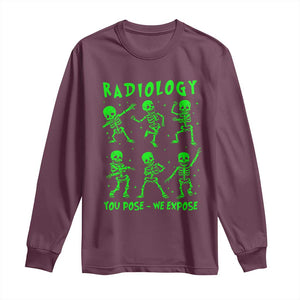 Radiologic Technologist Long Sleeve Shirt Radiology You Pose We Expose Dancing Skeletons Dance Xray Rad Tech TS10 Maroon Print Your Wear