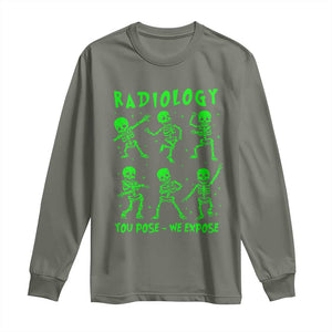 Radiologic Technologist Long Sleeve Shirt Radiology You Pose We Expose Dancing Skeletons Dance Xray Rad Tech TS10 Military Green Print Your Wear