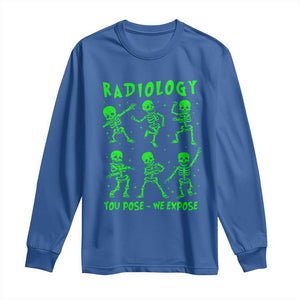 Radiologic Technologist Long Sleeve Shirt Radiology You Pose We Expose Dancing Skeletons Dance Xray Rad Tech TS10 Royal Blue Print Your Wear