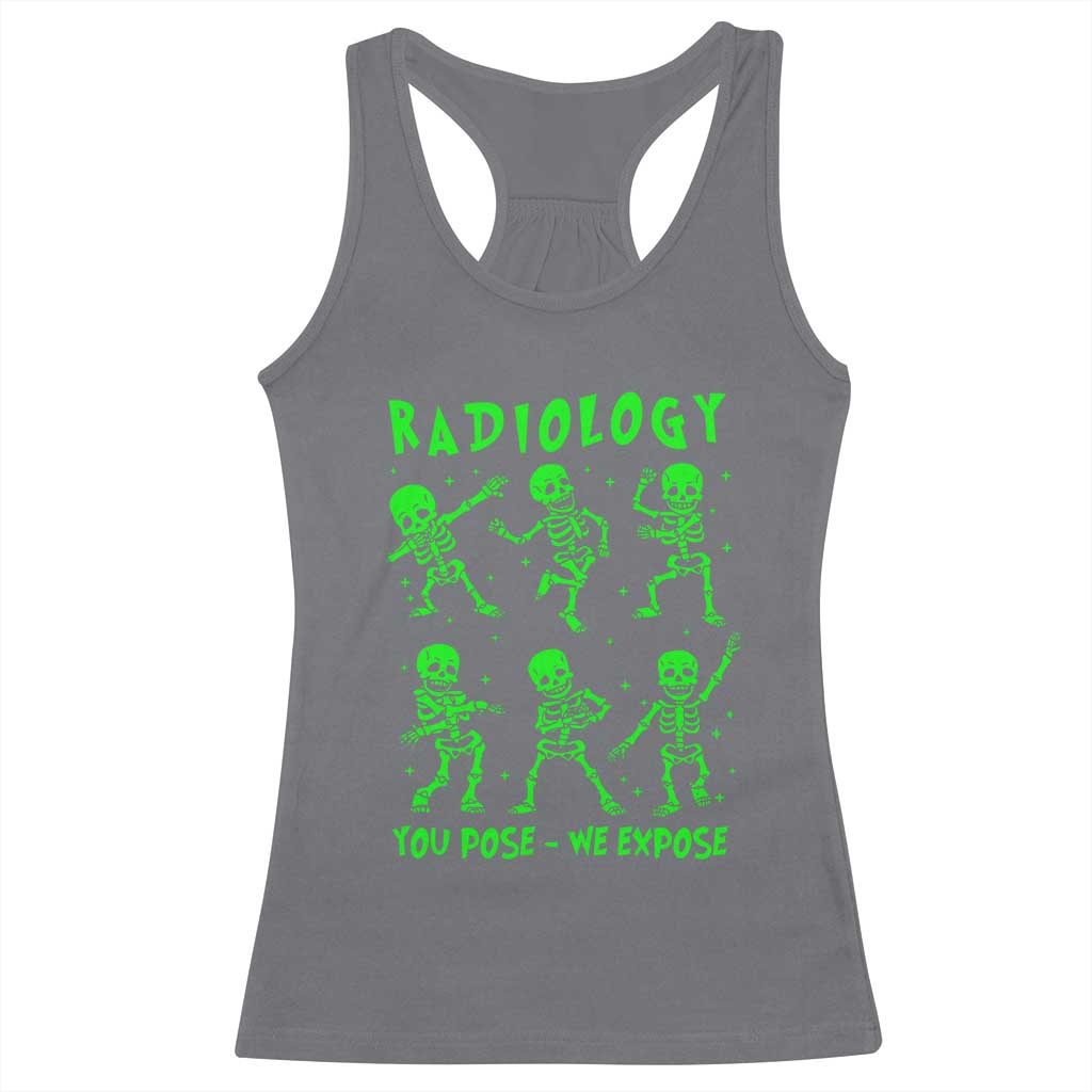 Radiologic Technologist Racerback Tank Top Radiology You Pose We Expose Dancing Skeletons Dance Xray Rad Tech TS10 Charcoal Print Your Wear