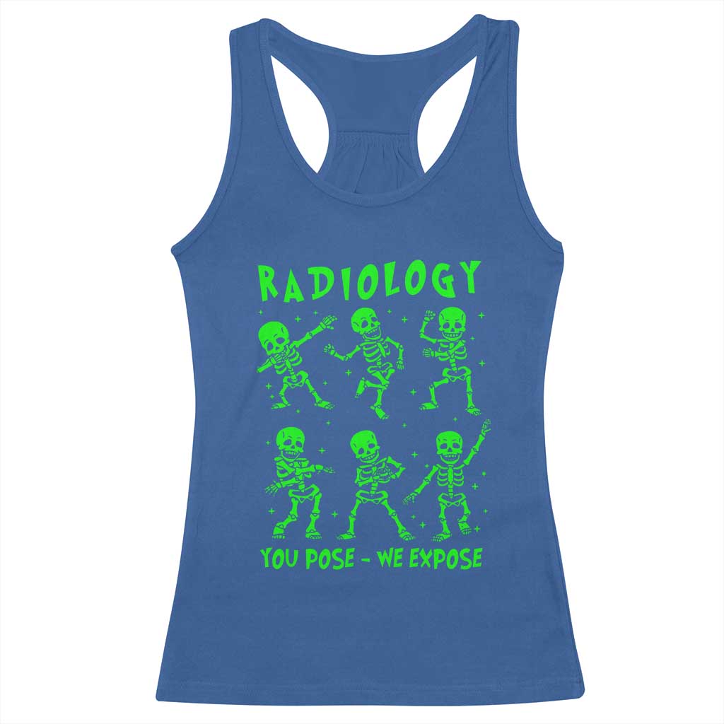 Radiologic Technologist Racerback Tank Top Radiology You Pose We Expose Dancing Skeletons Dance Xray Rad Tech TS10 Royal Blue Print Your Wear