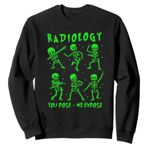 Radiologic Technologist Sweatshirt Radiology You Pose We Expose Dancing Skeletons Dance Xray Rad Tech TS10 Black Print Your Wear