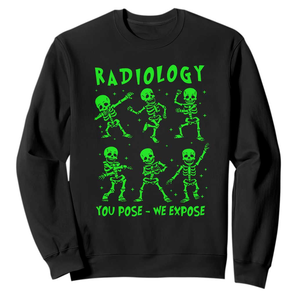 Radiologic Technologist Sweatshirt Radiology You Pose We Expose Dancing Skeletons Dance Xray Rad Tech TS10 Black Print Your Wear