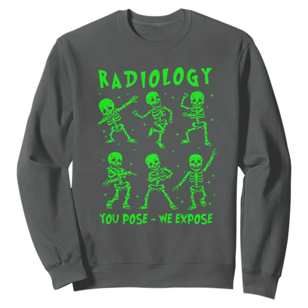 Radiologic Technologist Sweatshirt Radiology You Pose We Expose Dancing Skeletons Dance Xray Rad Tech TS10 Dark Heather Print Your Wear