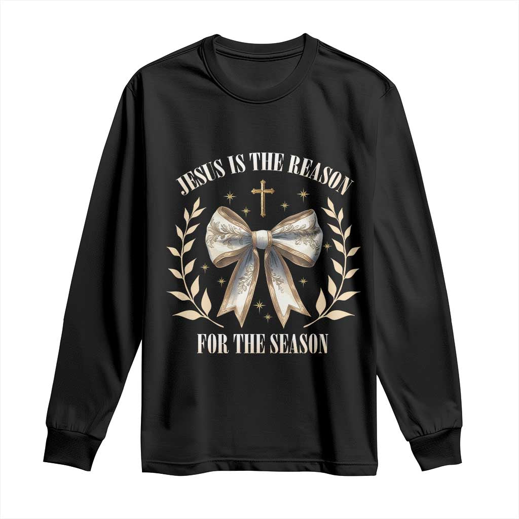 Jesus is the Reason Long Sleeve Shirt Xmas Jesus Lover Religious Christmas Coquette Bow TS10 Black Print Your Wear