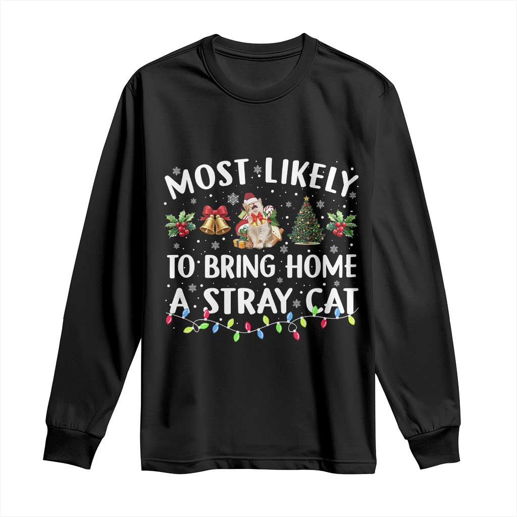 Christmas Cat Long Sleeve Shirt Most Likely To Bring Home A Stray Cat Matching Xmas TS10 Black Print Your Wear