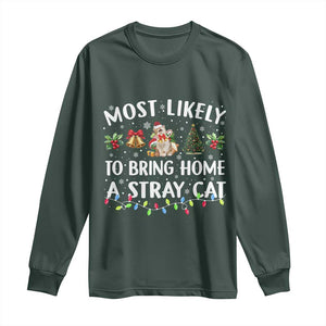 Christmas Cat Long Sleeve Shirt Most Likely To Bring Home A Stray Cat Matching Xmas TS10 Dark Forest Green Print Your Wear