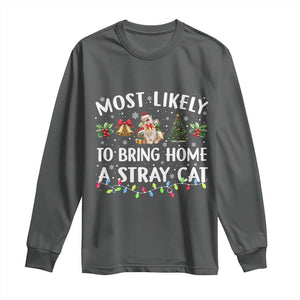 Christmas Cat Long Sleeve Shirt Most Likely To Bring Home A Stray Cat Matching Xmas TS10 Dark Heather Print Your Wear