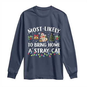 Christmas Cat Long Sleeve Shirt Most Likely To Bring Home A Stray Cat Matching Xmas TS10 Navy Print Your Wear