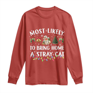 Christmas Cat Long Sleeve Shirt Most Likely To Bring Home A Stray Cat Matching Xmas TS10 Red Print Your Wear