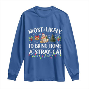 Christmas Cat Long Sleeve Shirt Most Likely To Bring Home A Stray Cat Matching Xmas TS10 Royal Blue Print Your Wear