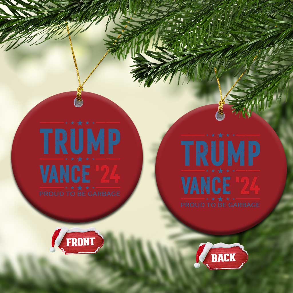 Trump Vance 2024 Christmas Ornament Proud To Be Garbage Vote Trump President TS10 Circle Red Print Your Wear