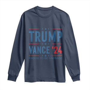 Trump Vance 2024 Long Sleeve Shirt Proud To Be Garbage Vote Trump President TS10 Navy Print Your Wear