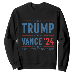 Trump Vance 2024 Sweatshirt Proud To Be Garbage Vote Trump President TS10 Black Print Your Wear