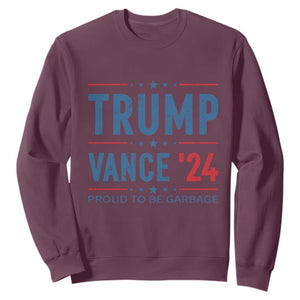 Trump Vance 2024 Sweatshirt Proud To Be Garbage Vote Trump President TS10 Maroon Print Your Wear