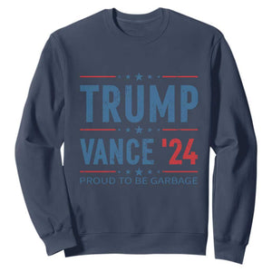 Trump Vance 2024 Sweatshirt Proud To Be Garbage Vote Trump President TS10 Navy Print Your Wear