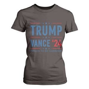 Trump Vance 2024 T Shirt For Women Proud To Be Garbage Vote Trump President TS10 Dark Chocolate Print Your Wear