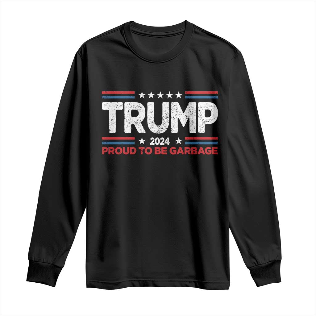 Trump 2024 Long Sleeve Shirt Proud to be Garbage Presidential Election TS10 Black Print Your Wear