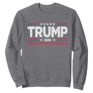 Trump 2024 Sweatshirt Proud to be Garbage Presidential Election TS10 Charcoal Print Your Wear