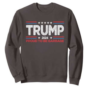 Trump 2024 Sweatshirt Proud to be Garbage Presidential Election TS10 Dark Chocolate Print Your Wear