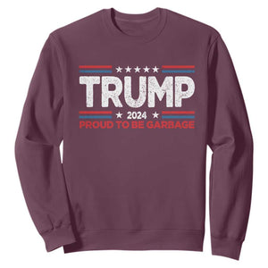 Trump 2024 Sweatshirt Proud to be Garbage Presidential Election TS10 Maroon Print Your Wear