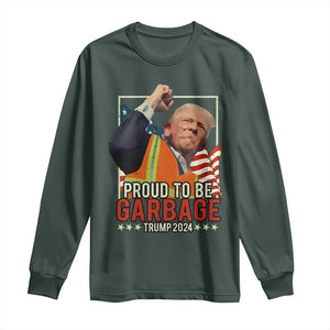 Trump 2024 Long Sleeve Shirt Proud To Be Garbage He Won President 47th TS10 Dark Forest Green Print Your Wear