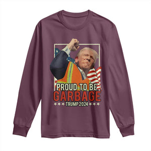 Trump 2024 Long Sleeve Shirt Proud To Be Garbage He Won President 47th TS10 Maroon Print Your Wear