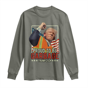 Trump 2024 Long Sleeve Shirt Proud To Be Garbage He Won President 47th TS10 Military Green Print Your Wear