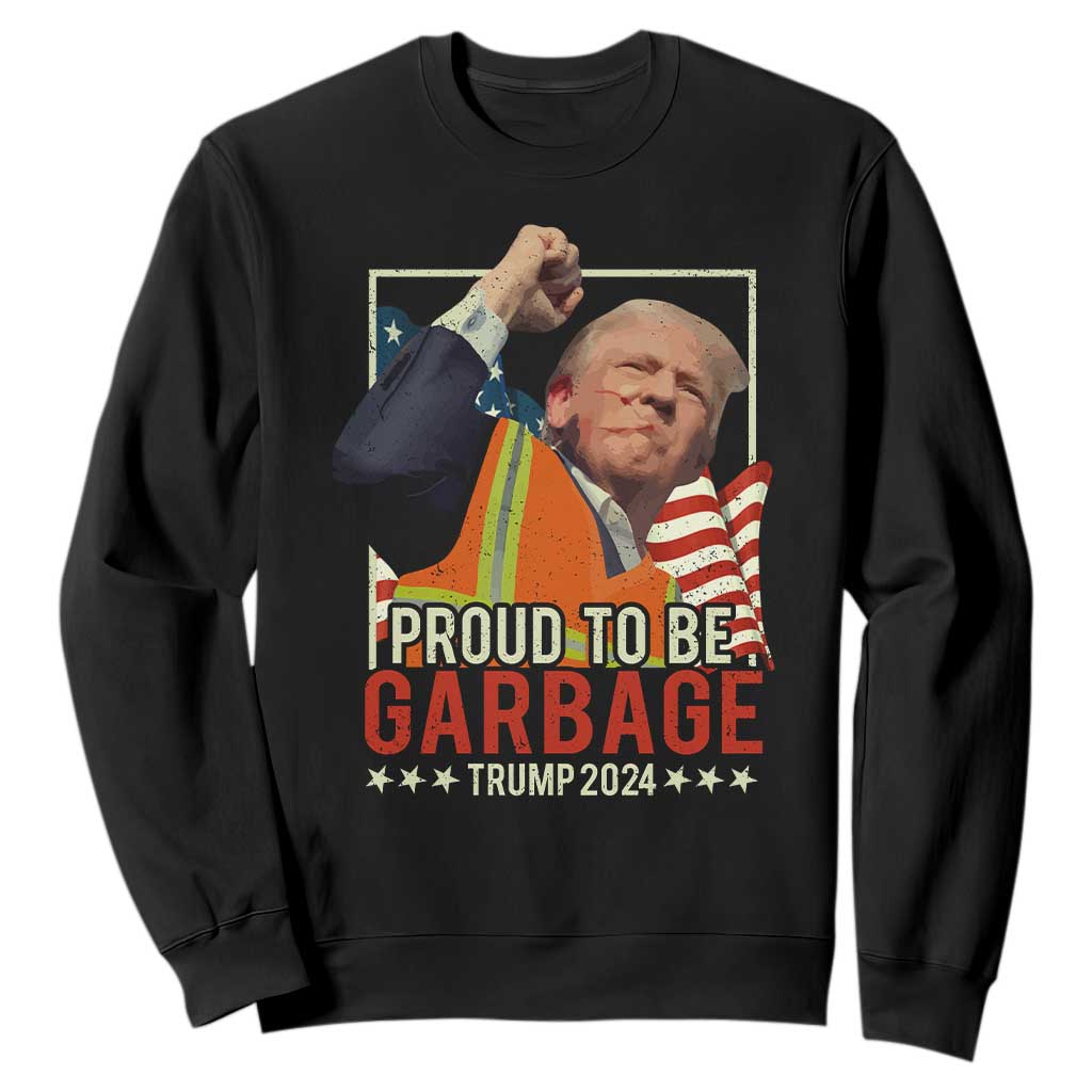 Trump 2024 Sweatshirt Proud To Be Garbage He Won President 47th TS10 Black Print Your Wear