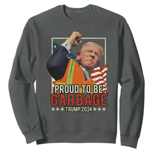 Trump 2024 Sweatshirt Proud To Be Garbage He Won President 47th TS10 Dark Heather Print Your Wear