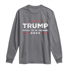 Donald Trump 2024 Long Sleeve Shirt Proud To Be Garbage Vote Trump President TS10 Charcoal Print Your Wear