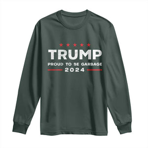 Donald Trump 2024 Long Sleeve Shirt Proud To Be Garbage Vote Trump President TS10 Dark Forest Green Print Your Wear