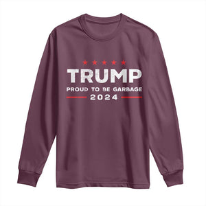 Donald Trump 2024 Long Sleeve Shirt Proud To Be Garbage Vote Trump President TS10 Maroon Print Your Wear