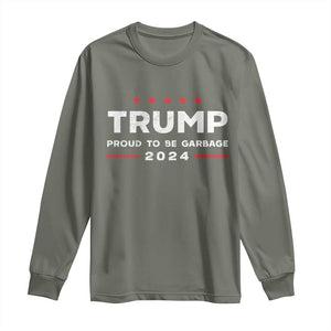 Donald Trump 2024 Long Sleeve Shirt Proud To Be Garbage Vote Trump President TS10 Military Green Print Your Wear