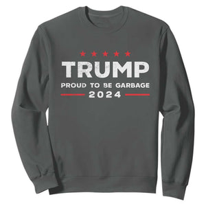 Donald Trump 2024 Sweatshirt Proud To Be Garbage Vote Trump President TS10 Dark Heather Print Your Wear