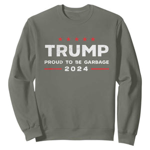 Donald Trump 2024 Sweatshirt Proud To Be Garbage Vote Trump President TS10 Military Green Print Your Wear