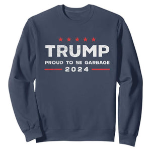 Donald Trump 2024 Sweatshirt Proud To Be Garbage Vote Trump President TS10 Navy Print Your Wear