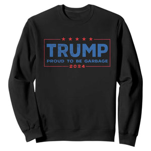 Trump 2024 Election Sweatshirt American Flag Proud To Be Garbage Vote Trump President TS10 Black Print Your Wear