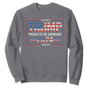 Trump 2024 Sweatshirt Proud To Be Garbage Vote Trump President TS10 Charcoal Print Your Wear