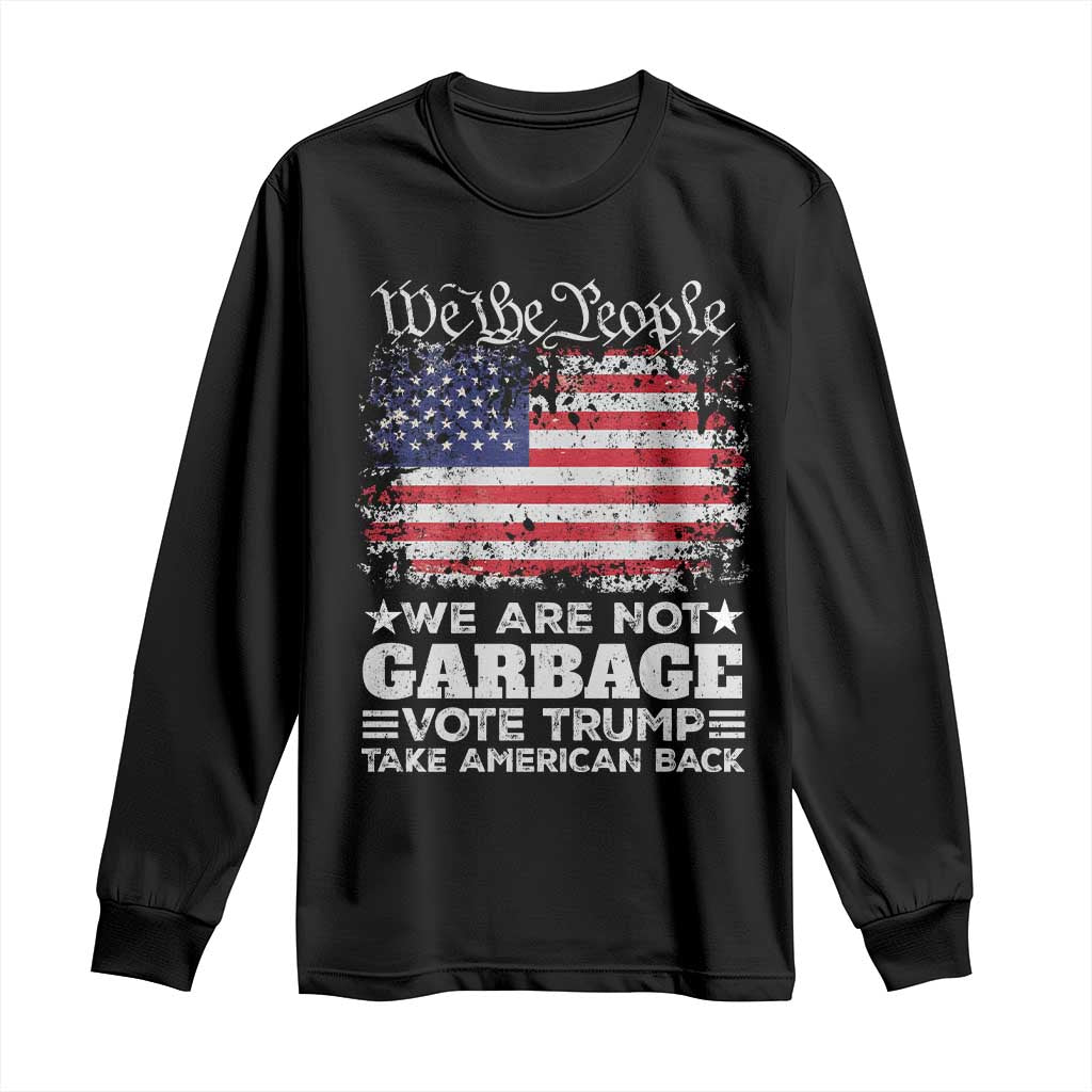 Trump 2024 Long Sleeve Shirt We Are Not Garbage Vote Trump Take American Back Election US Flag TS10 Black Print Your Wear