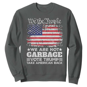 Trump 2024 Sweatshirt We Are Not Garbage Vote Trump Take American Back Election US Flag TS10 Dark Heather Print Your Wear