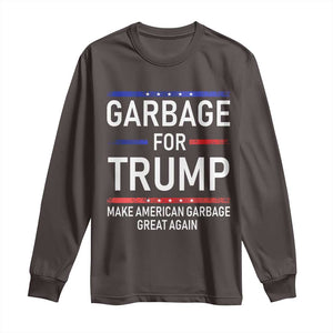 Donald Trump 2024 Long Sleeve Shirt Garbage For Trump Make American Garbage Great Again TS10 Dark Chocolate Print Your Wear